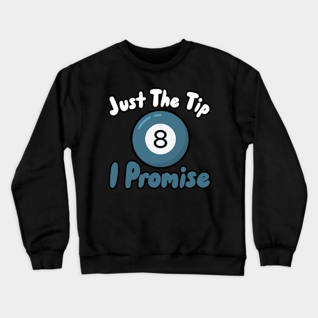 Just The Tip I Promise Crewneck Sweatshirt by maxcode
